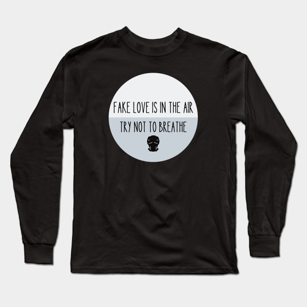 Fake Love Is In The Air Try Not To Breathe Long Sleeve T-Shirt by vcent